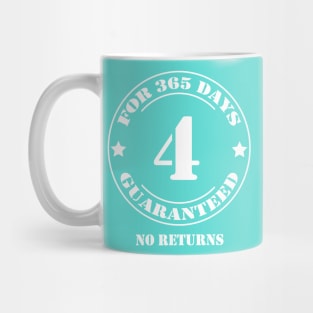 Birthday 4 for 365 Days Guaranteed Mug